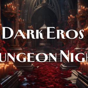 Dark Eros Dungeon Night, JULY