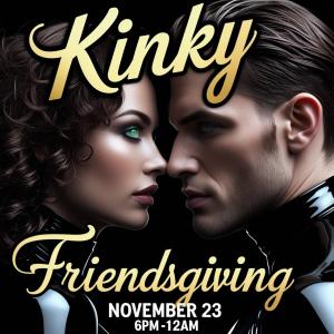 Kinky Friendsgiving After Party
